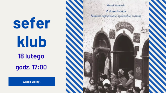 Sefer klub - klub książki / lektura: "Z domu Israela. Śladami zapomnianej żydowskiej rodziny” M. Kuźmiński