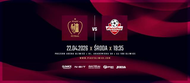 Piast Gliwice Futsal - Texom Eurobus Przemyśl