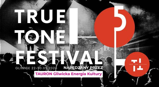 True Tone Festival 2026 | Szczerości szukamy w muzyce