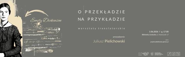 O przekładzie na przykładzie — warsztat translatorski z Juliuszem Pielichowskim