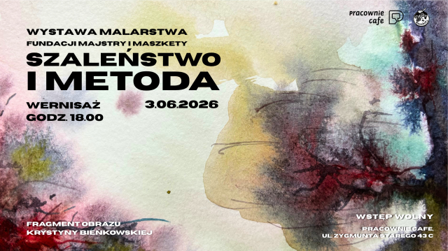 Szaleństwo i metoda - wystawa malarska Fundacji Majstry i Maszkety