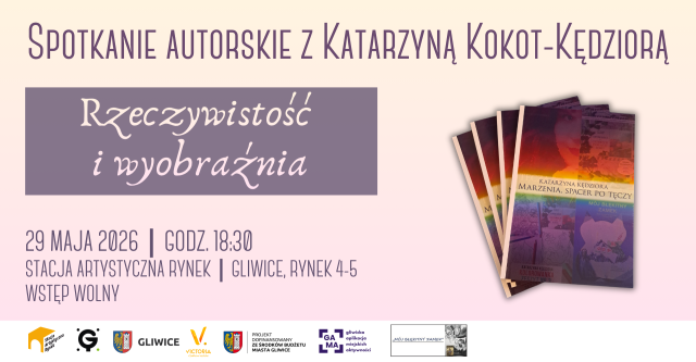 Spotkanie autorskie z Katarzyną Kokot-Kędziorą "Rzeczywistość i wyobraźnia"