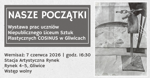 Nasze początki | Wystawa prac uczniów Niepublicznego Liceum Sztuk Plastycznych Cosinus