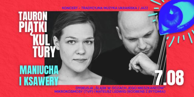 Maniucha i Ksawery – koncert & „Śląsk w oczach jego mieszkańców” – dyskusja | TAURON Piątki Kultury