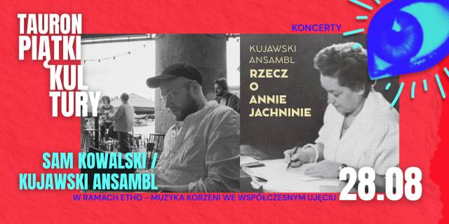Sam Kowalski / Kujawski Ansambl | TAURON Piątki Kultury