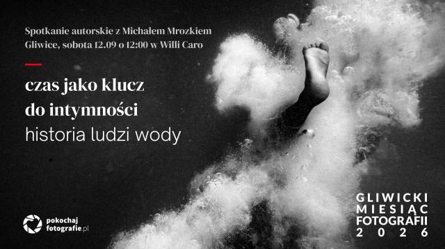 Czas jako klucz do intymności. Historia „Ludzi wody”. Spotkanie z Michałem Mrozkiem