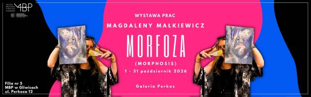 MORFOZA (Morphosis). Wystawa prac Magdaleny Małkiewicz