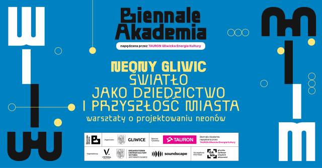 Biennale Akademia | Neony Gliwic – Warsztaty o projektowaniu neonów
