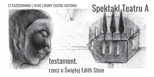 Testament. Rzecz o Świętej Edith Stein | premiera autorskiego spektaklu Teatru A