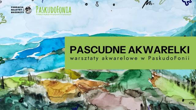 PasCudne warsztaty: malowanie akwarelą - pierwszy poniedziałek miesiąca