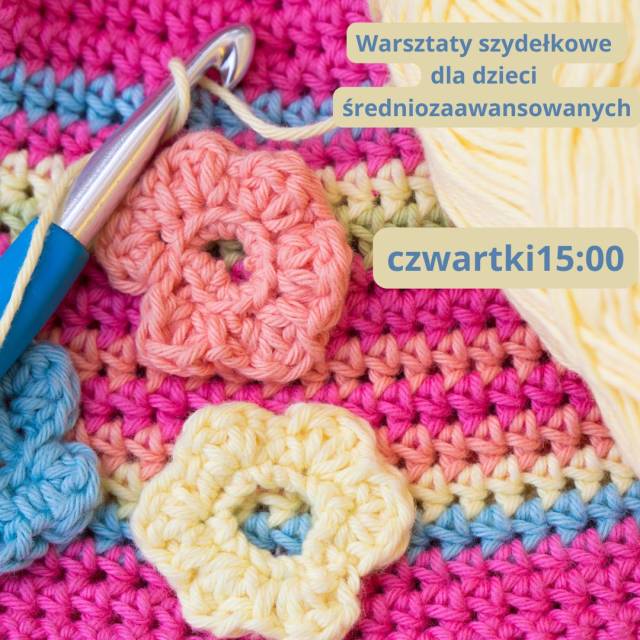 Nauka szydełkowania dla dzieci - gr. średniozaawansowana - czwartki 15:00